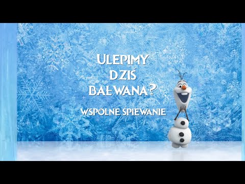 Kraina lodu - Ulepimy dziś bałwana? | Śpiewaj z nami