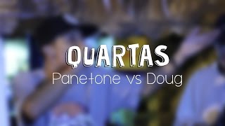 QUARTAS - PANETONE vs DOUG