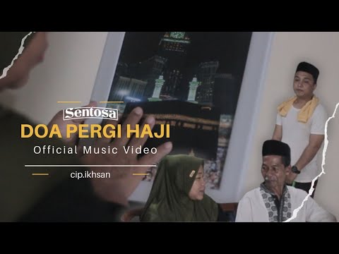 SENTOSA - DOA PERGI HAJI  (Official Music Video)