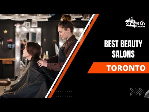 Best Beauty Salons Toronto | Shout in Canada