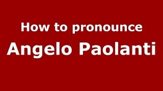 How to pronounce Angelo Paolanti