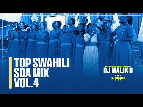 TOP SWAHILI SDA MIX 2025 VOL.4 (DJ MALIK D) HdViedo PAZIA,KITALU,MWIMBIE BWANA