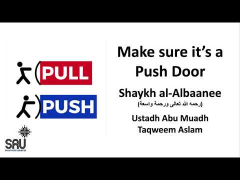 Make sure it's a Push Door - Shaykh al-Albaanee - Abu Muadh Taqweem Aslam