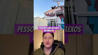 Pessoas Com Reflexos Incríveis