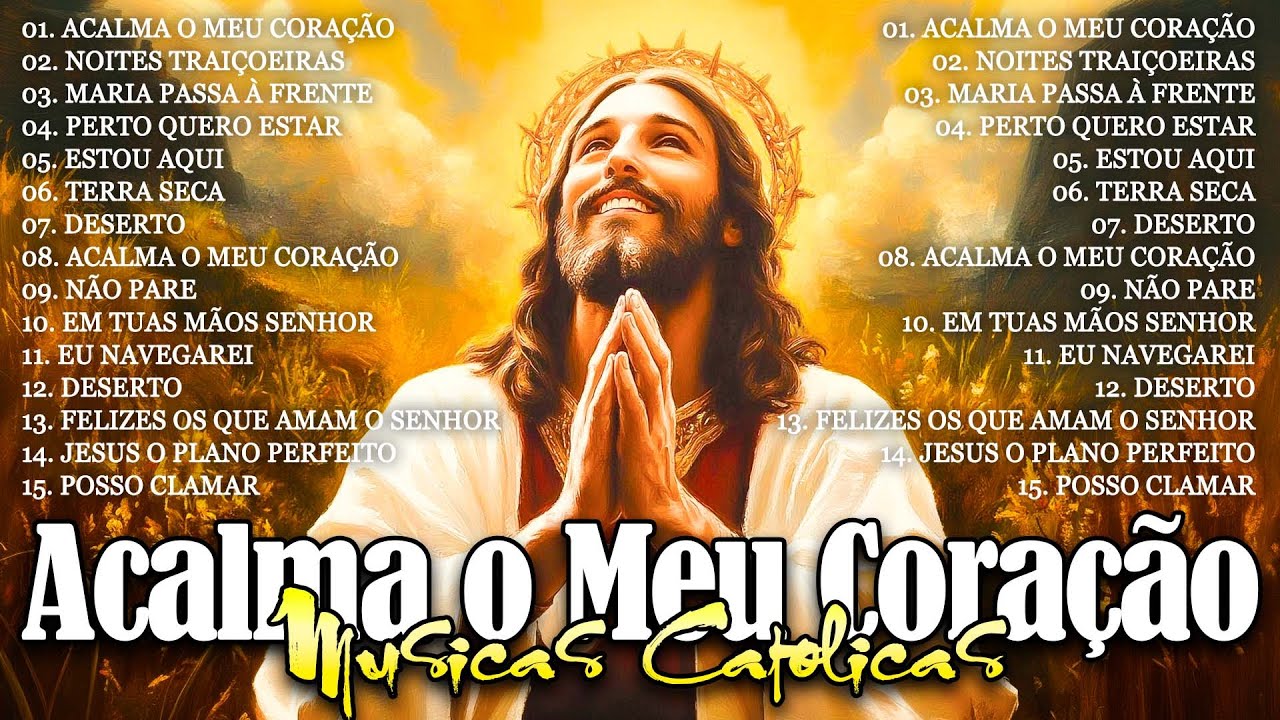 MUSICAS CATOLICAS 2025 🙏 ACALMA O MEU CORAÇÃO LETRA 🙏 TOP 30 LINDAS MÚSICAS RELIGIOSAS CATÓLICAS