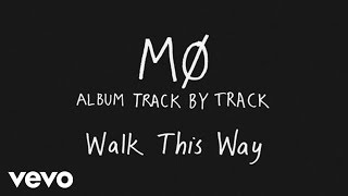MØ - Walk This Way (Track by Track)