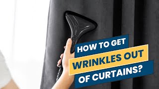 How to Get Wrinkles Out of Curtains: Step-by-Step Tutorial