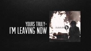 Yours Truly- I&#39;m Leaving Now