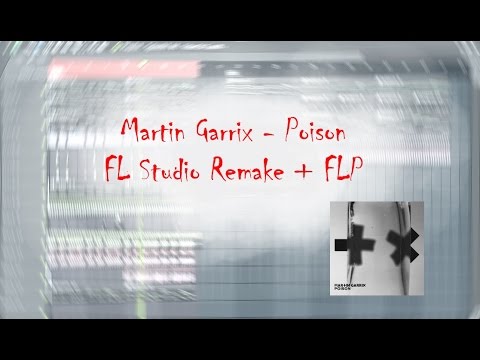 Martin Garrix - Poison (FL Studio Remake + FREE FLP)