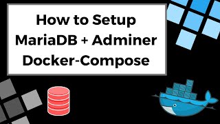 How to Setup MariaDB + Adminer with Docker Compose ( Docker )