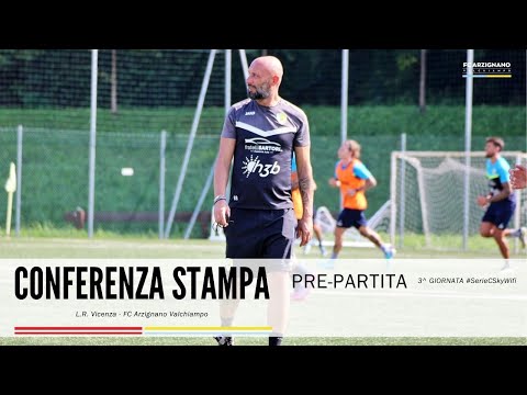 L.R. Vicenza-ArzignanoValchiampo. 3^ Giornata. Conferenza Stampa pre-partita.