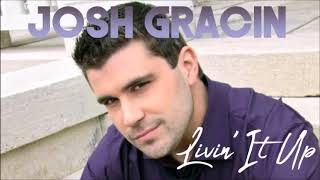 Josh Gracin - Livin&#39; It Up