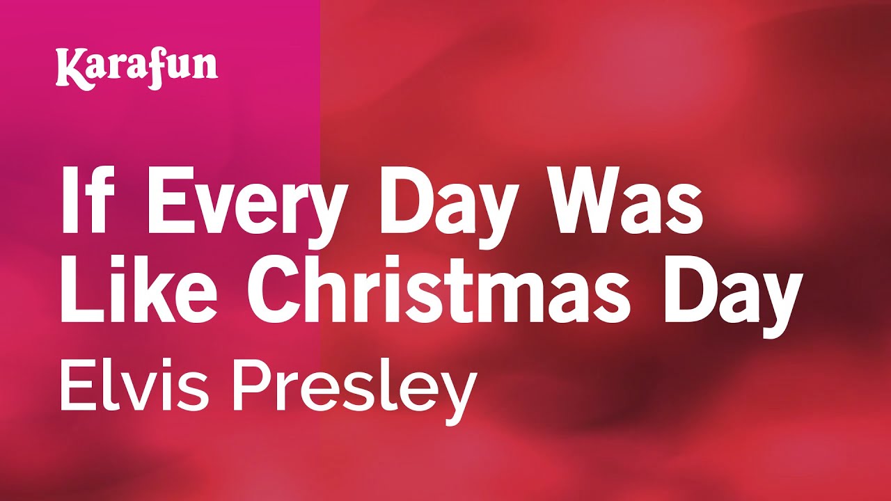If Every Day Was Like Christmas Day - Elvis Presley | Karaoke Version | KaraFun