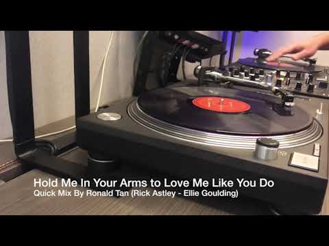 Hold Me In Your Arms to Love Like You Do (Rick Astley - Ellie Goulding) Quick Mix By Ronald Tan