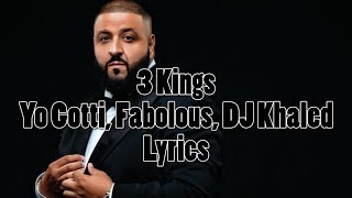 3 Kings - Yo Gotti, Fabolous, DJ Khaled - Lyrics
