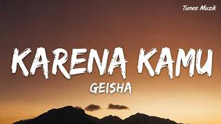 Download lagu Karena Kamu – Geisha | Lirik mp3
