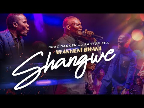 MFANYIENI BWANA SHANGWE-Boaz Danken ft Epafrodito #GodisReal #PenuelAlbum