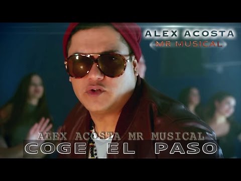 COGE EL PASO ALEX ACOSTA MR MUSICAL VIDEO OFICIAL
