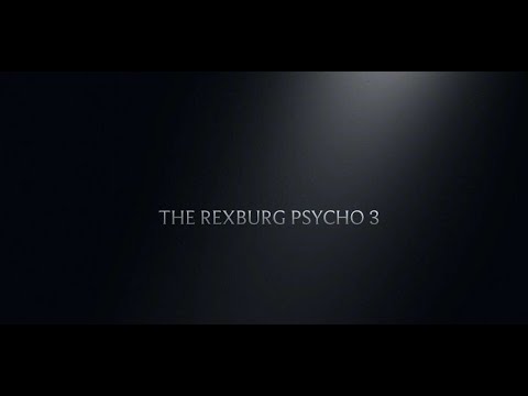 The Rexburg Psycho 3 Official Trailer