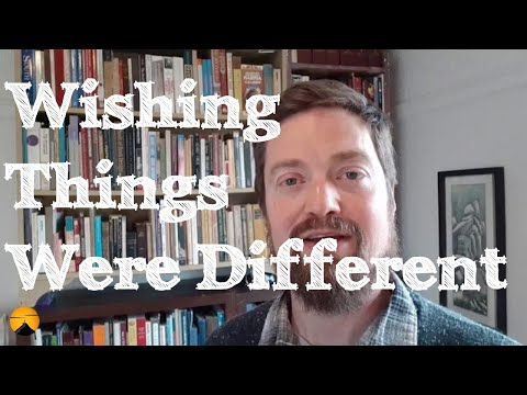 The way it is: Wishing things were different