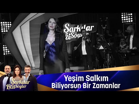 Yeşim Salkım -BİLİYORSUN BİR ZAMANLAR