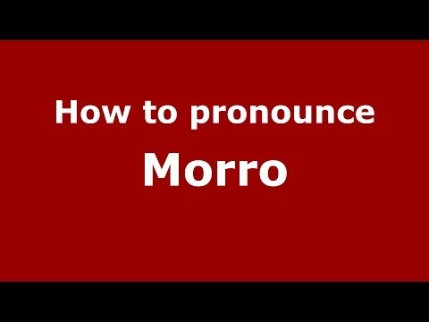 How to Pronounce Morro - PronounceNames.com