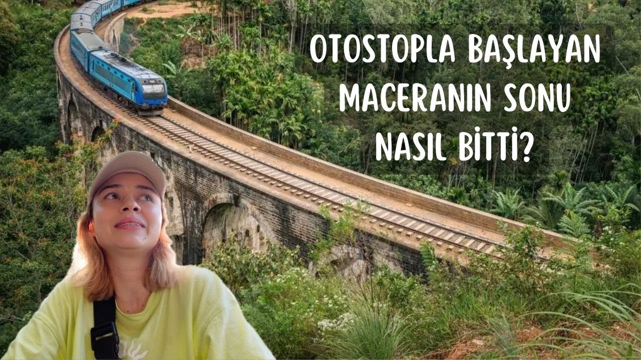 OTOSTOPTA BAŞLAYAN MACERAM BURADA BİTMİŞTİ - Sri Lanka''nın Fantastik Tren Yolu