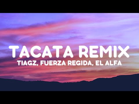 Tiagz, Fuerza Regida, El Alfa - Tacata Remix (Letra/Lyrics)