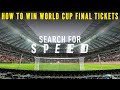 Search For Speed - How to Win World Cup Final Tickets