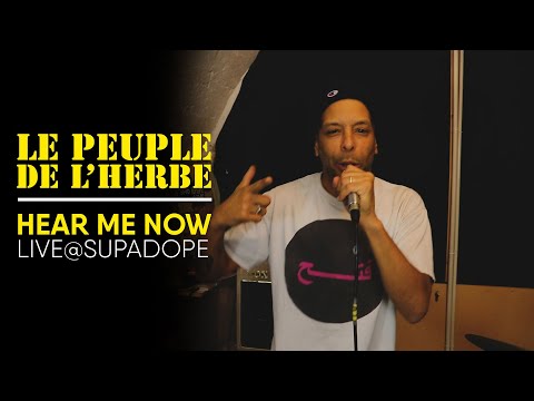 Le Peuple de l'Herbe - Hear me now Live@Supadope