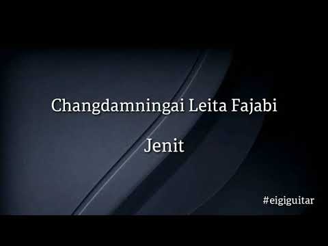 Changdamningai Leita Fajabi - Jenit Guitar chords and lyrics