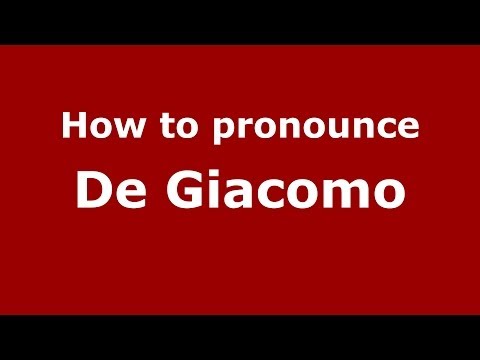 How to pronounce De Giacomo (Italian/Italy) - PronounceNames.com
