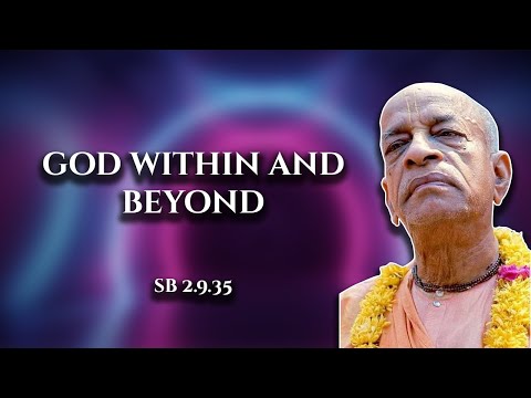 God within and beyond || SB 2.9.35