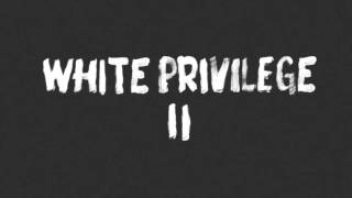 WHITE PRIVILEGE II MACKLEMORE - THOUGHTS &amp; ANALYSIS