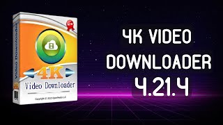 4K Video Downloader 4.21.4 | Activate Latest Version Of 4K Video Downloader With Serial Key 2022!