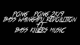 Download lagu PONG PONG 2K19 BASS WAINGAPU REVOLUTION FT BASS KILERS MUSIC mp3