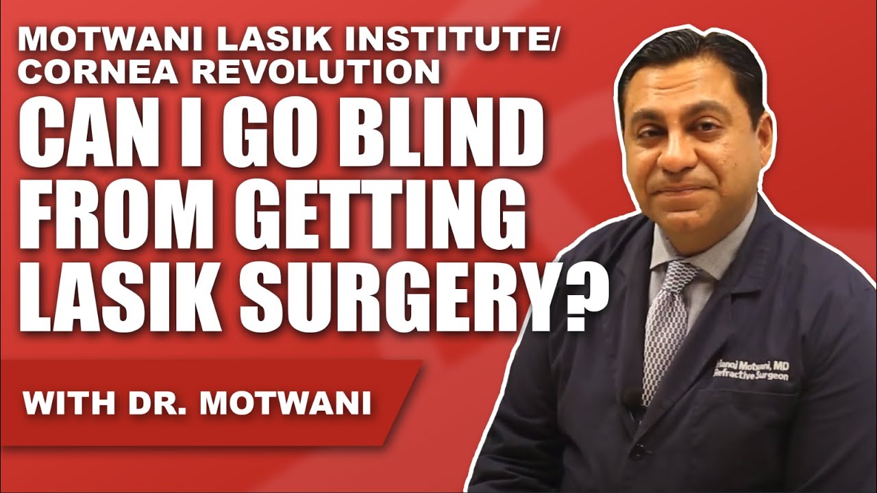 Can I go blind from LASIK ?