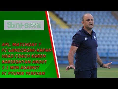 APL, Matchday 7 FC Gandzasar-Kapan Head Coach about 3-1 win against FC Pyunik Yerevan