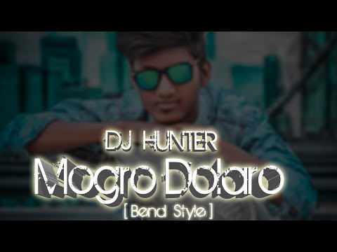 MOGRO DOLARA MARHE ( FULL SONG) DJ HUNTER H4