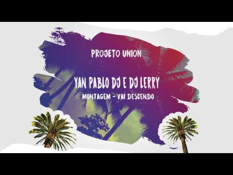 Yan Pablo DJ e DJ Lerry - Vai descendo (PROJETO UNION)