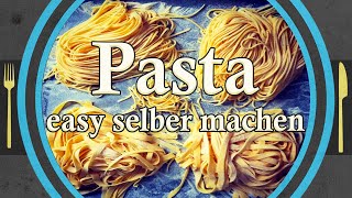 Nudeln, frische Pasta einfach selber machen (Pastateig Rezept ohne Waage)