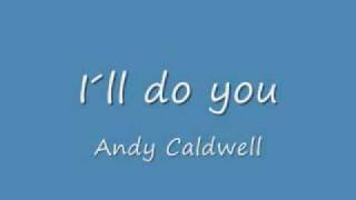 I´ll do you - Andy Caldwell