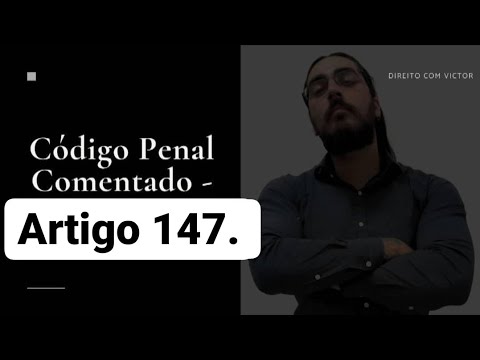 Código Penal Comentado - Artigo 147 - Ameaça.