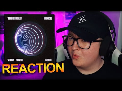 The Chainsmokers & Bob Moses - Why Can't You Wait *REACTION*