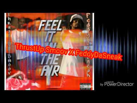 Thrustup Smoov X FeddyDaSneak -Feel It In The Air