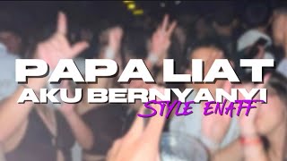 Download lagu DJ PAPA LIAT AKU BERNYANYI STYLE ENAFFF BASS EMPUK YANG KALIAN CARI  mp3