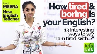 How Tired is your English Speaking? Interesting ways to say ‘I am tired’ - Learn English with Meera