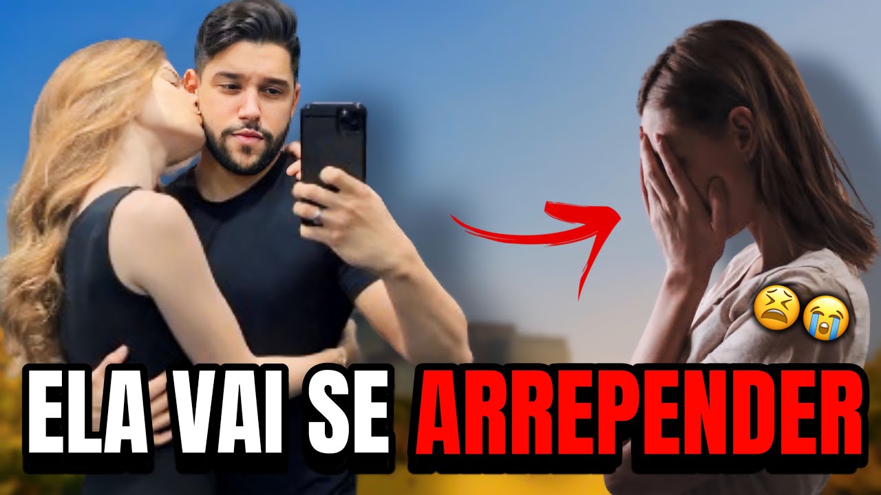 3 Coisas Que Vão Fazer Ela Se ARREPENDER de Ter Perdido Você