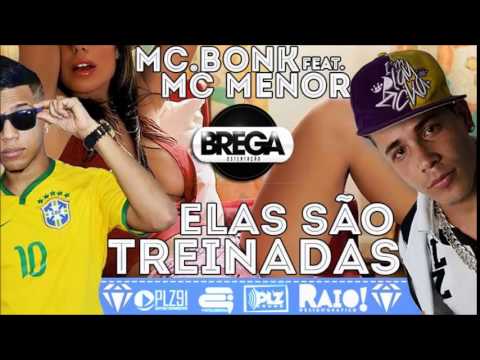 MC MENOR PART. MC BONK - ELAS SÃO TREINADAS - MÚSICA NOVA 2014
