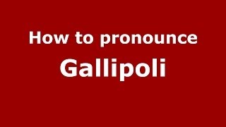How to pronounce Gallipoli